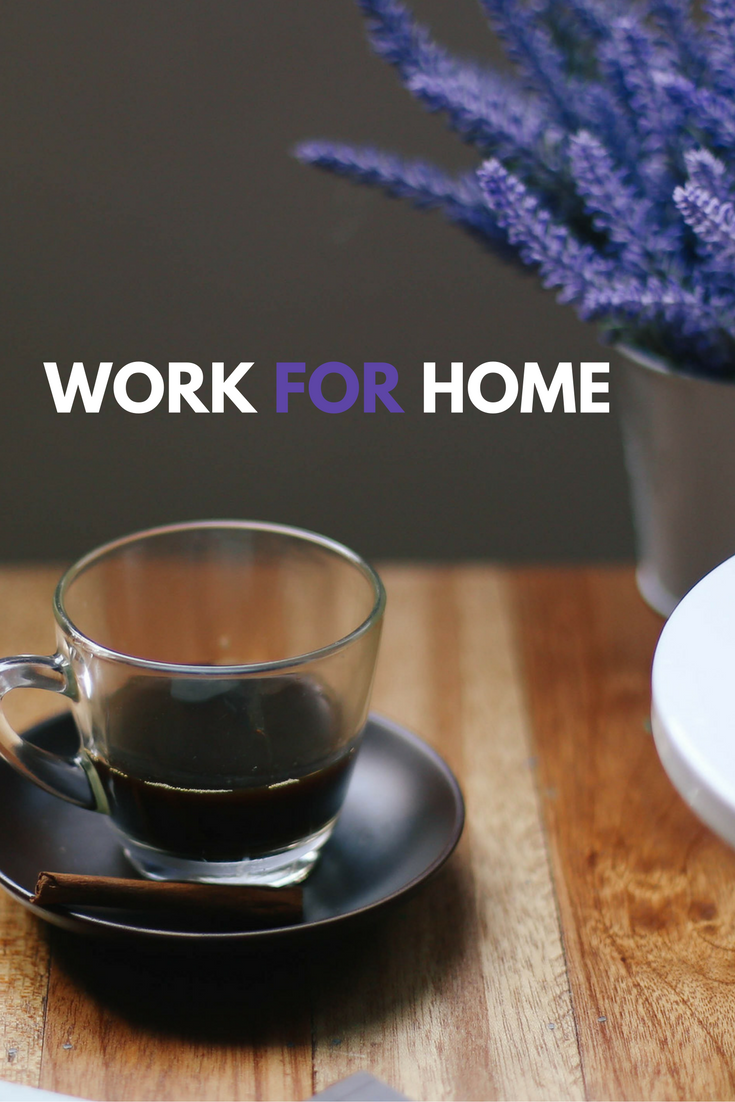 Work from Home or Work FOR Home?