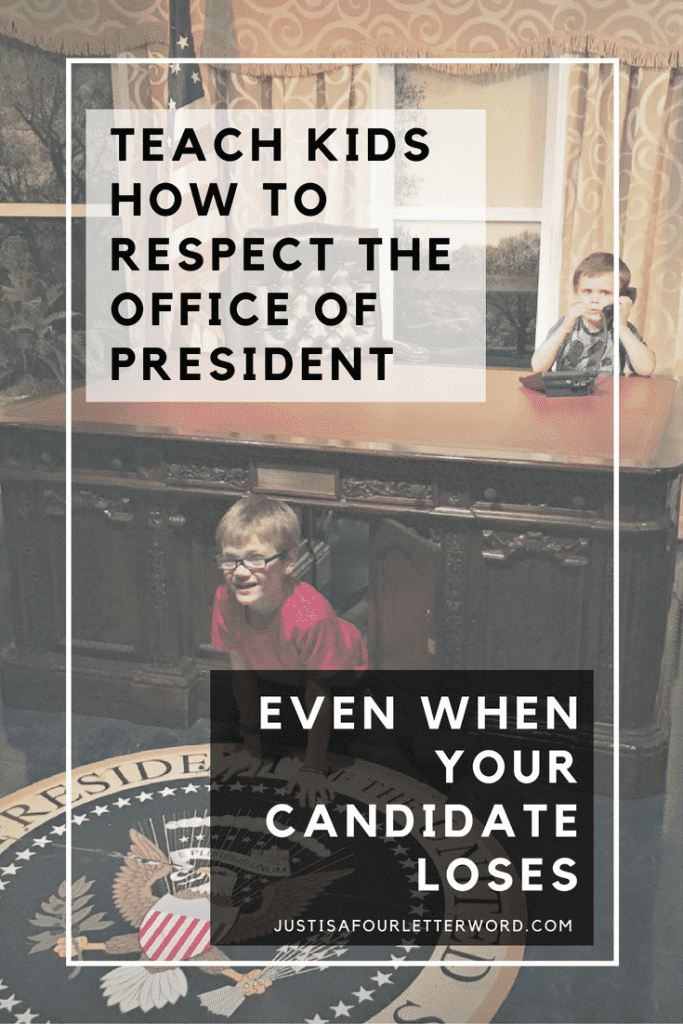 Teach kids how to respect the office of president even if your candidate loses.