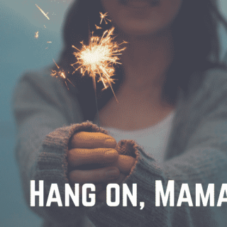 Hang, on Mamas. This is not the end. Read encouragement learned from years of hanging on by a thread. No one does it like a mom!
