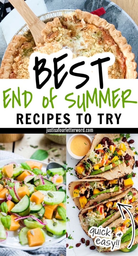 15 Best End Of Summer Recipes - Just is a Four Letter Word