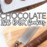 CHOCOLATE ICE BOX COOKIES